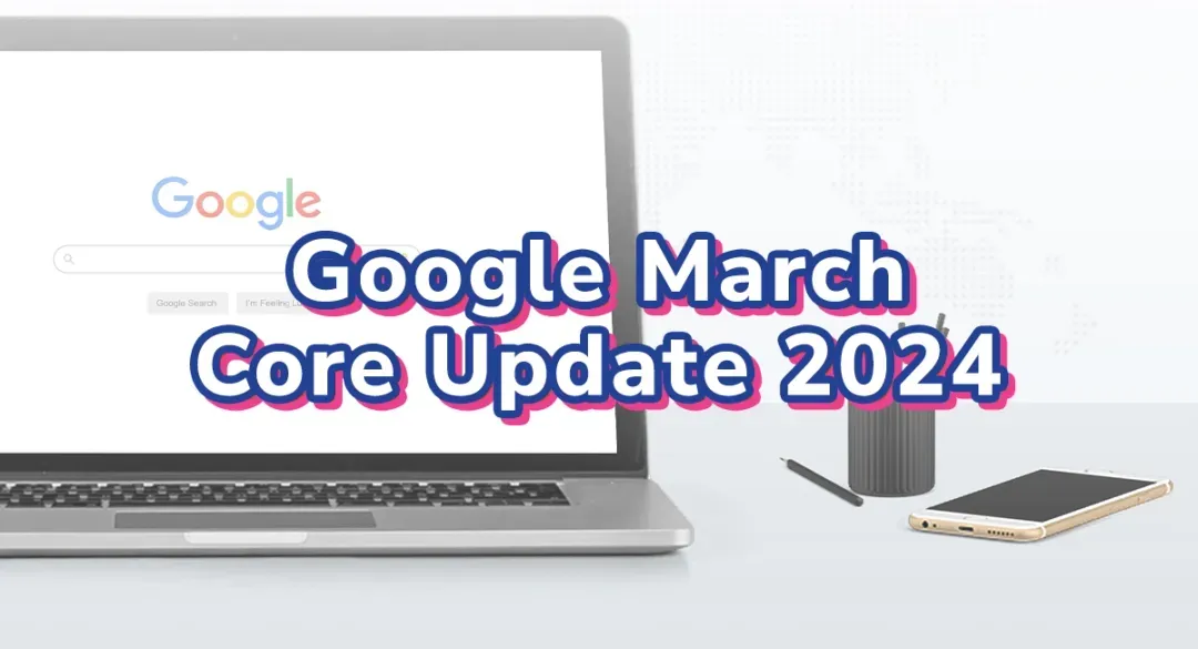 Understanding the Google March Core Update 2024