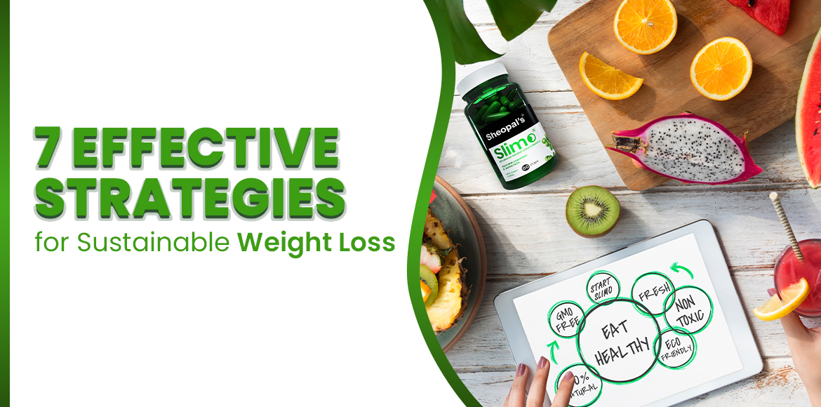 7 Effective Strategies For Sustainable Weight Loss
