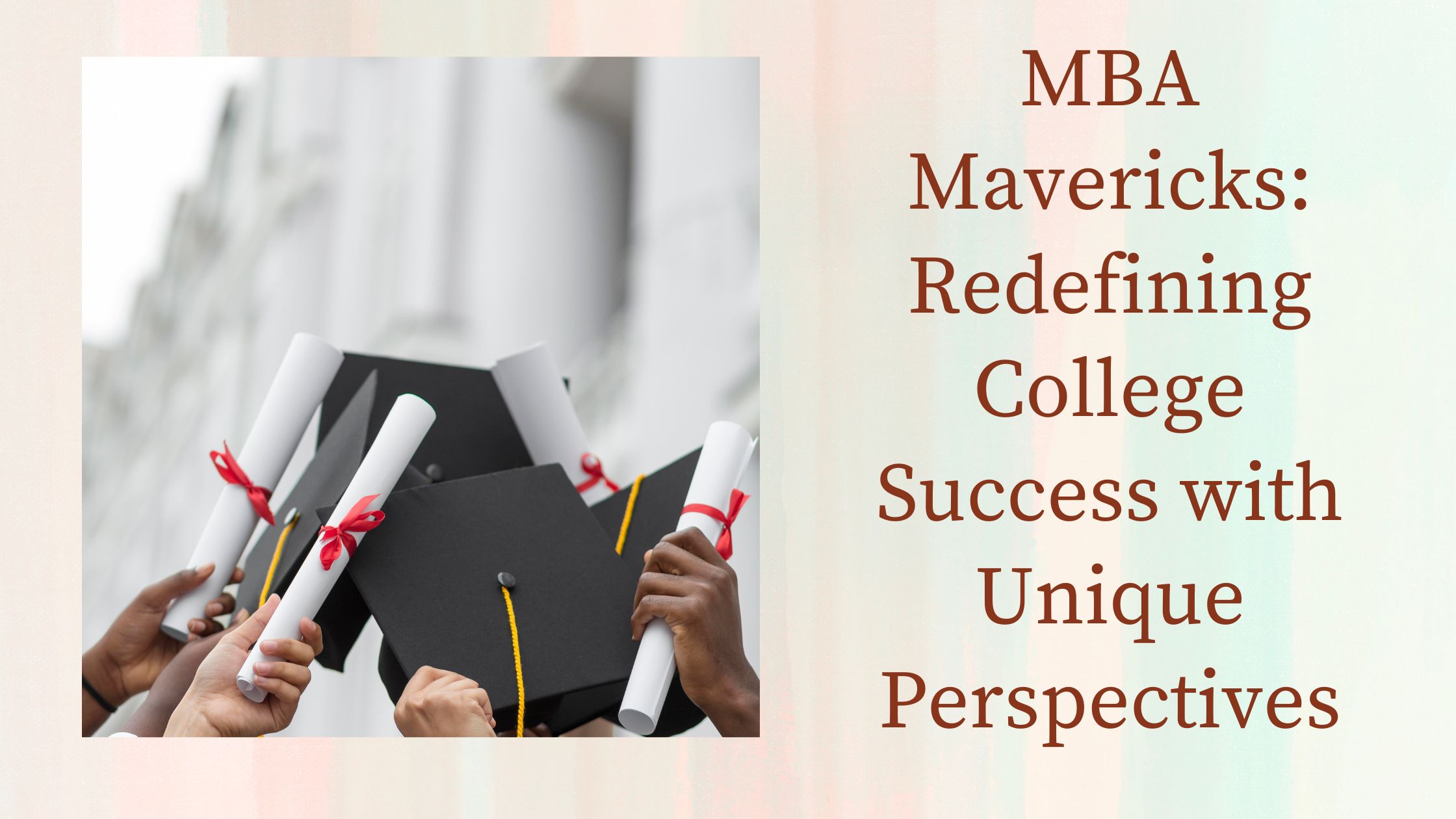 MBA Mavericks: Redefining College Success with Unique Perspectives