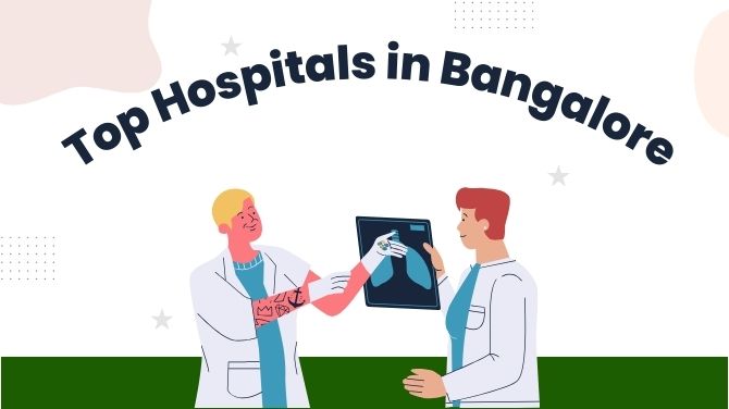 Top 10 Hospitals in Bangalore: The Complete Guide